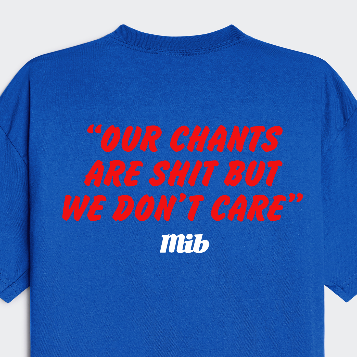 MiB Our Chants Are Shit Tee